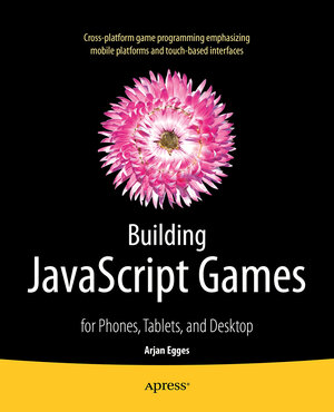 Buchcover Building JavaScript Games | Arjan Egges | EAN 9781430265399 | ISBN 1-4302-6539-6 | ISBN 978-1-4302-6539-9