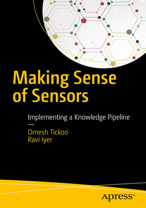 Buchcover Making Sense of Sensors | Omesh Tickoo | EAN 9781430265931 | ISBN 1-4302-6593-0 | ISBN 978-1-4302-6593-1