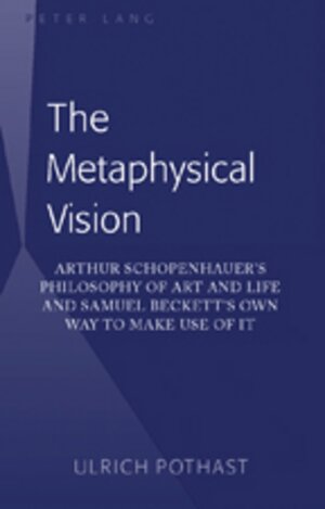Buchcover The Metaphysical Vision | Ulrich Pothast | EAN 9781433102868 | ISBN 1-4331-0286-2 | ISBN 978-1-4331-0286-8