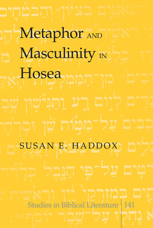 Buchcover Metaphor and Masculinity in Hosea | Susan E. Haddox | EAN 9781433113567 | ISBN 1-4331-1356-2 | ISBN 978-1-4331-1356-7