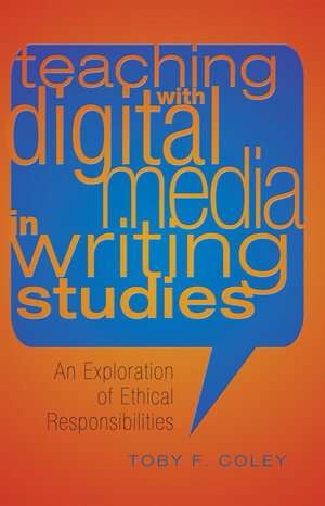 Buchcover Teaching with Digital Media in Writing Studies | Toby F. Coley | EAN 9781433116445 | ISBN 1-4331-1644-8 | ISBN 978-1-4331-1644-5