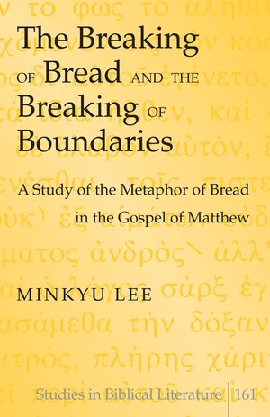 Buchcover The Breaking of Bread and the Breaking of Boundaries | Minkyu Lee | EAN 9781433127687 | ISBN 1-4331-2768-7 | ISBN 978-1-4331-2768-7