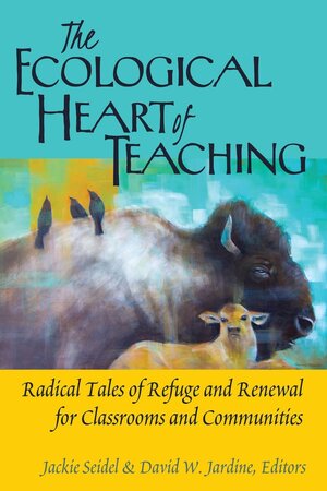 Buchcover The Ecological Heart of Teaching | EAN 9781433132360 | ISBN 1-4331-3236-2 | ISBN 978-1-4331-3236-0