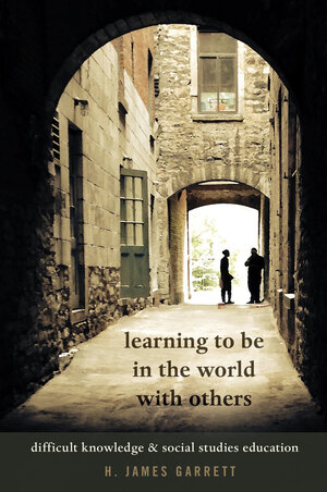 Buchcover Learning to be in the World with Others | H. James Garrett | EAN 9781433139673 | ISBN 1-4331-3967-7 | ISBN 978-1-4331-3967-3