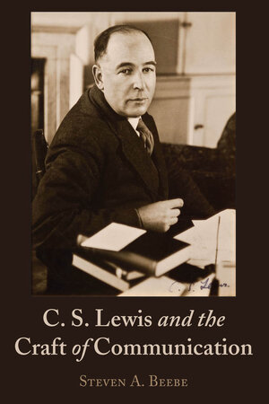 Buchcover C. S. Lewis and the Craft of Communication | Steven Beebe | EAN 9781433172342 | ISBN 1-4331-7234-8 | ISBN 978-1-4331-7234-2