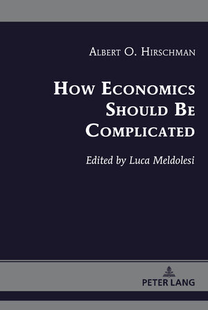 Buchcover How Economics Should Be Complicated | Albert O. Hirschman | EAN 9781433173004 | ISBN 1-4331-7300-X | ISBN 978-1-4331-7300-4