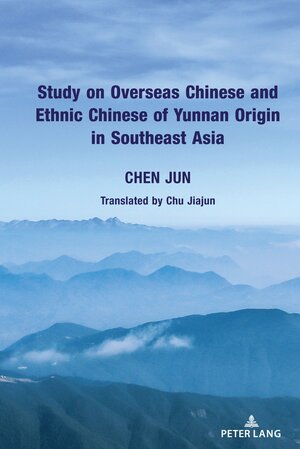 Buchcover Study on Overseas Chinese and Ethnic Chinese of Yunnan Origin in Southeast Asia | Jun Chen | EAN 9781433180385 | ISBN 1-4331-8038-3 | ISBN 978-1-4331-8038-5