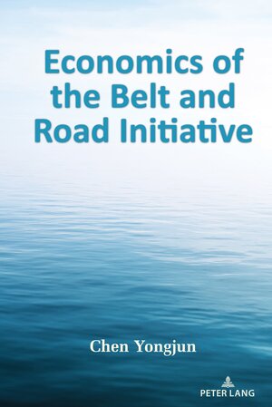 Buchcover Economics of the Belt and Road Initiative | Chen Yongjun | EAN 9781433192951 | ISBN 1-4331-9295-0 | ISBN 978-1-4331-9295-1