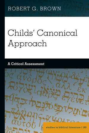 Buchcover Childs' Canonical Approach | Robert G. Brown | EAN 9781433197789 | ISBN 1-4331-9778-2 | ISBN 978-1-4331-9778-9