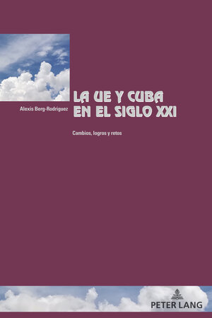 Buchcover La UE y Cuba en el siglo XXI | Alexis Berg-Rodríguez | EAN 9781433197857 | ISBN 1-4331-9785-5 | ISBN 978-1-4331-9785-7