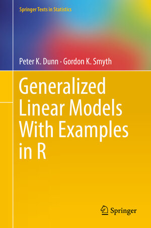 Buchcover Generalized Linear Models With Examples in R | Peter K. Dunn | EAN 9781441901187 | ISBN 1-4419-0118-3 | ISBN 978-1-4419-0118-7