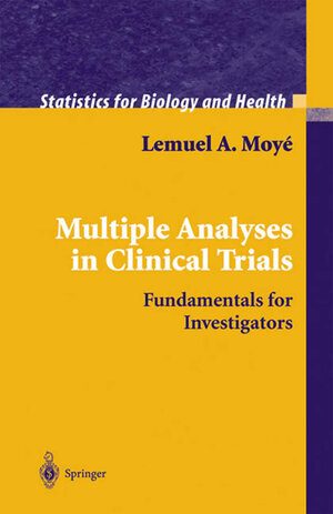 Buchcover Multiple Analyses in Clinical Trials | Lemuel A. Moyé | EAN 9781441918369 | ISBN 1-4419-1836-1 | ISBN 978-1-4419-1836-9
