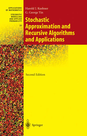 Buchcover Stochastic Approximation and Recursive Algorithms and Applications | Harold Kushner | EAN 9781441918475 | ISBN 1-4419-1847-7 | ISBN 978-1-4419-1847-5