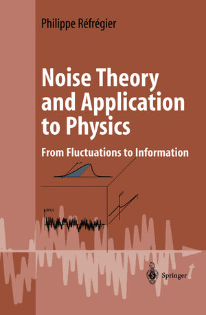 Buchcover Noise Theory and Application to Physics | Philippe Réfrégier | EAN 9781441918963 | ISBN 1-4419-1896-5 | ISBN 978-1-4419-1896-3