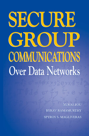 Buchcover Secure Group Communications Over Data Networks | Xukai Zou | EAN 9781441919939 | ISBN 1-4419-1993-7 | ISBN 978-1-4419-1993-9