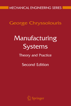 Buchcover Manufacturing Systems: Theory and Practice | George Chryssolouris | EAN 9781441920676 | ISBN 1-4419-2067-6 | ISBN 978-1-4419-2067-6