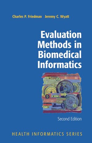Buchcover Evaluation Methods in Biomedical Informatics | Charles P. Friedman | EAN 9781441920720 | ISBN 1-4419-2072-2 | ISBN 978-1-4419-2072-0