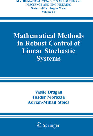 Buchcover Mathematical Methods in Robust Control of Linear Stochastic Systems | Vasile Dragan | EAN 9781441921437 | ISBN 1-4419-2143-5 | ISBN 978-1-4419-2143-7