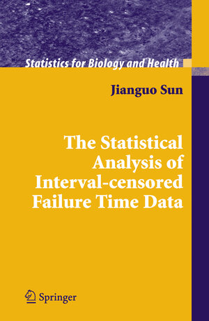 Buchcover The Statistical Analysis of Interval-censored Failure Time Data | Jianguo Sun | EAN 9781441921925 | ISBN 1-4419-2192-3 | ISBN 978-1-4419-2192-5