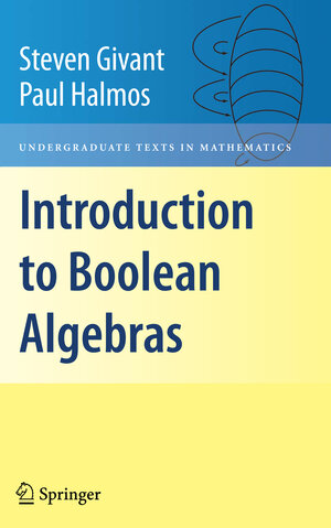 Buchcover Introduction to Boolean Algebras | Steven Givant | EAN 9781441923240 | ISBN 1-4419-2324-1 | ISBN 978-1-4419-2324-0