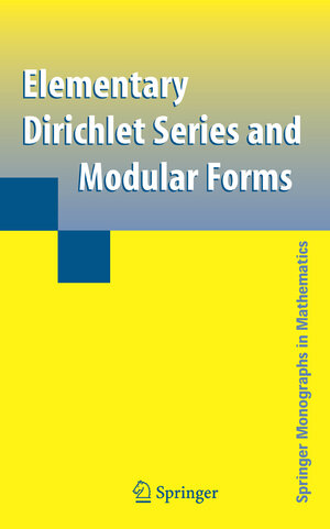 Buchcover Elementary Dirichlet Series and Modular Forms | Goro Shimura | EAN 9781441924780 | ISBN 1-4419-2478-7 | ISBN 978-1-4419-2478-0