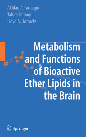 Buchcover Metabolism and Functions of Bioactive Ether Lipids in the Brain | Akhlaq A. Farooqui | EAN 9781441926524 | ISBN 1-4419-2652-6 | ISBN 978-1-4419-2652-4