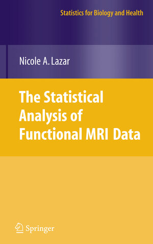 Buchcover The Statistical Analysis of Functional MRI Data | Nicole Lazar | EAN 9781441926791 | ISBN 1-4419-2679-8 | ISBN 978-1-4419-2679-1