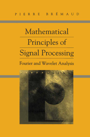 Buchcover Mathematical Principles of Signal Processing | Pierre Bremaud | EAN 9781441929563 | ISBN 1-4419-2956-8 | ISBN 978-1-4419-2956-3