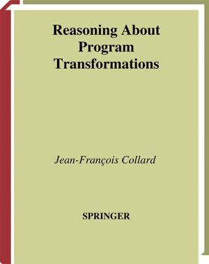 Buchcover Reasoning About Program Transformations | Jean-Francois Collard | EAN 9781441929815 | ISBN 1-4419-2981-9 | ISBN 978-1-4419-2981-5
