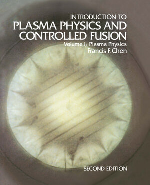 Buchcover Introduction to Plasma Physics and Controlled Fusion | Francis F. Chen | EAN 9781441932013 | ISBN 1-4419-3201-1 | ISBN 978-1-4419-3201-3
