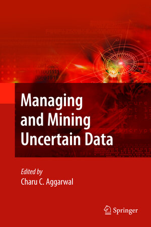 Buchcover Managing and Mining Uncertain Data | EAN 9781441935175 | ISBN 1-4419-3517-7 | ISBN 978-1-4419-3517-5