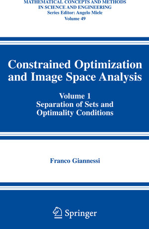 Buchcover Constrained Optimization and Image Space Analysis | Franco Giannessi | EAN 9781441937599 | ISBN 1-4419-3759-5 | ISBN 978-1-4419-3759-9