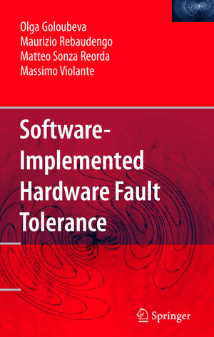 Buchcover Software-Implemented Hardware Fault Tolerance | Olga Goloubeva | EAN 9781441938619 | ISBN 1-4419-3861-3 | ISBN 978-1-4419-3861-9