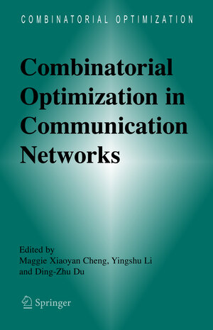 Buchcover Combinatorial Optimization in Communication Networks | EAN 9781441939685 | ISBN 1-4419-3968-7 | ISBN 978-1-4419-3968-5