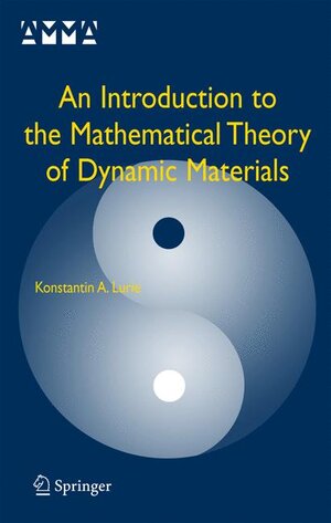 Buchcover An Introduction to the Mathematical Theory of Dynamic Materials | Konstantin A. Lurie | EAN 9781441942593 | ISBN 1-4419-4259-9 | ISBN 978-1-4419-4259-3