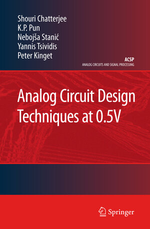 Buchcover Analog Circuit Design Techniques at 0.5V | Shouri Chatterjee | EAN 9781441943545 | ISBN 1-4419-4354-4 | ISBN 978-1-4419-4354-5