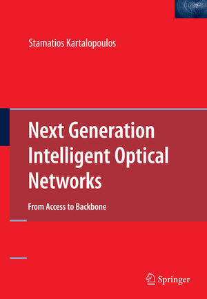 Buchcover Next Generation Intelligent Optical Networks | Stamatios Kartalopoulos | EAN 9781441944115 | ISBN 1-4419-4411-7 | ISBN 978-1-4419-4411-5