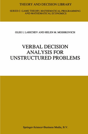 Buchcover Verbal Decision Analysis for Unstructured Problems | Oleg I. Larichev | EAN 9781441947772 | ISBN 1-4419-4777-9 | ISBN 978-1-4419-4777-2
