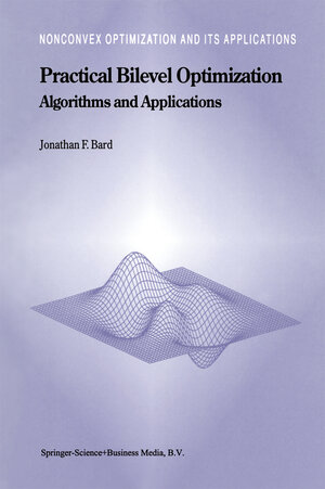Buchcover Practical Bilevel Optimization | Jonathan F. Bard | EAN 9781441948076 | ISBN 1-4419-4807-4 | ISBN 978-1-4419-4807-6