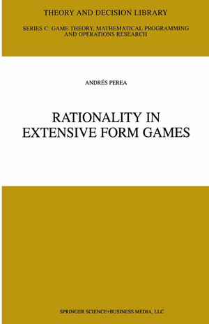 Buchcover Rationality in Extensive Form Games | Andrés Perea | EAN 9781441949189 | ISBN 1-4419-4918-6 | ISBN 978-1-4419-4918-9