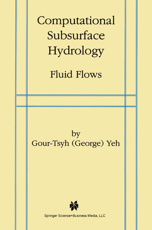 Buchcover Computational Subsurface Hydrology | Yeh Gour-Tsyh | EAN 9781441950840 | ISBN 1-4419-5084-2 | ISBN 978-1-4419-5084-0