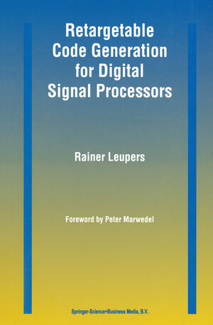 Buchcover Retargetable Code Generation for Digital Signal Processors | Rainer Leupers | EAN 9781441951816 | ISBN 1-4419-5181-4 | ISBN 978-1-4419-5181-6