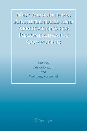 Buchcover New Algorithms, Architectures and Applications for Reconfigurable Computing | EAN 9781441952646 | ISBN 1-4419-5264-0 | ISBN 978-1-4419-5264-6