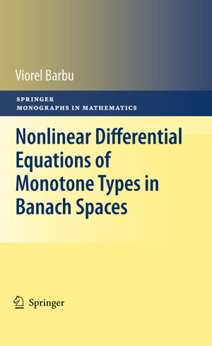 Buchcover Nonlinear Differential Equations of Monotone Types in Banach Spaces | Viorel Barbu | EAN 9781441955425 | ISBN 1-4419-5542-9 | ISBN 978-1-4419-5542-5