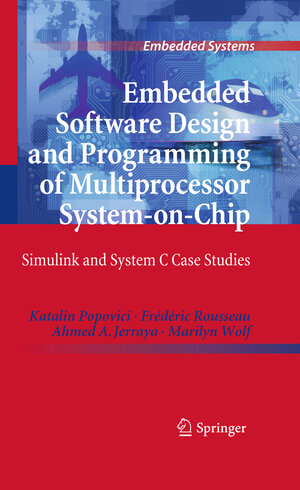 Buchcover Embedded Software Design and Programming of Multiprocessor System-on-Chip | Katalin Popovici | EAN 9781441955678 | ISBN 1-4419-5567-4 | ISBN 978-1-4419-5567-8
