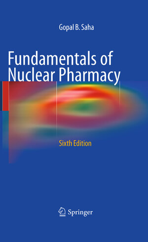 Buchcover Fundamentals of Nuclear Pharmacy | Gopal B. Saha | EAN 9781441958600 | ISBN 1-4419-5860-6 | ISBN 978-1-4419-5860-0