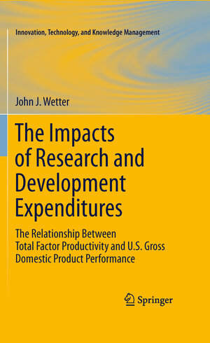 Buchcover The Impacts of Research and Development Expenditures | John J. Wetter | EAN 9781441975294 | ISBN 1-4419-7529-2 | ISBN 978-1-4419-7529-4