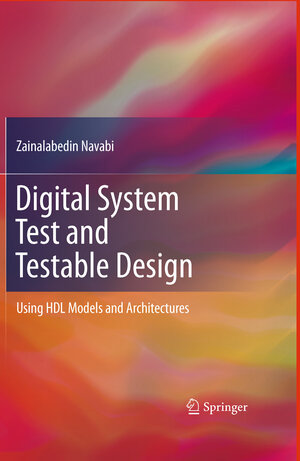 Buchcover Digital System Test and Testable Design | Zainalabedin Navabi | EAN 9781441975478 | ISBN 1-4419-7547-0 | ISBN 978-1-4419-7547-8