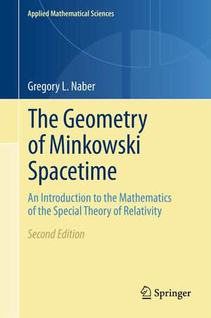 Buchcover The Geometry of Minkowski Spacetime | Gregory L. Naber | EAN 9781441978370 | ISBN 1-4419-7837-2 | ISBN 978-1-4419-7837-0
