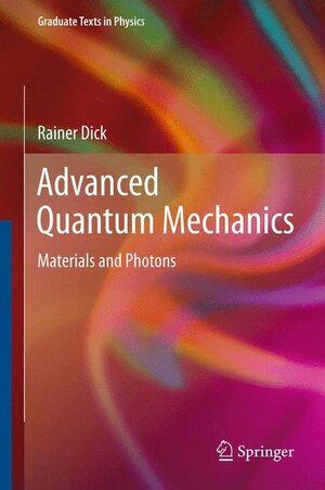 Buchcover Advanced Quantum Mechanics | Rainer Dick | EAN 9781441980762 | ISBN 1-4419-8076-8 | ISBN 978-1-4419-8076-2